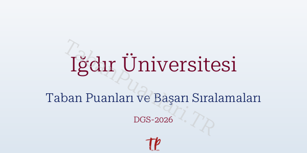 Iğdır Üniversitesi DGS Taban Puanları 2026