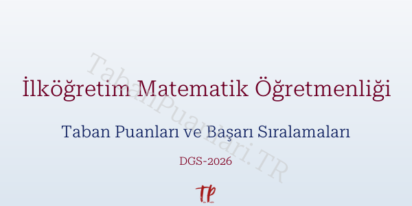 İlköğretim Matematik Öğretmenliği DGS Taban Puanları 2026-2027