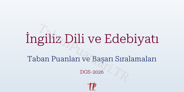 İngiliz Dili ve Edebiyatı DGS Taban Puanları 2026