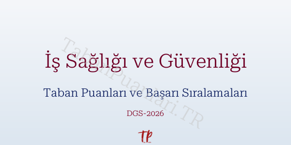 İş Sağlığı ve Güvenliği DGS Taban Puanları 2026