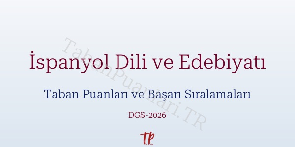 İspanyol Dili ve Edebiyatı DGS Taban Puanları 2026-2027