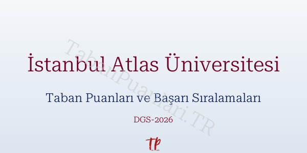 İstanbul Atlas Üniversitesi DGS Taban Puanları 2026