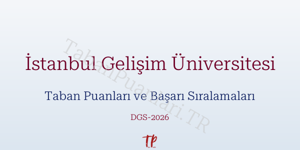İstanbul Gelişim Üniversitesi DGS Taban Puanları 2026