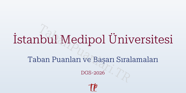 İstanbul Medipol Üniversitesi DGS Taban Puanları 2026-2027