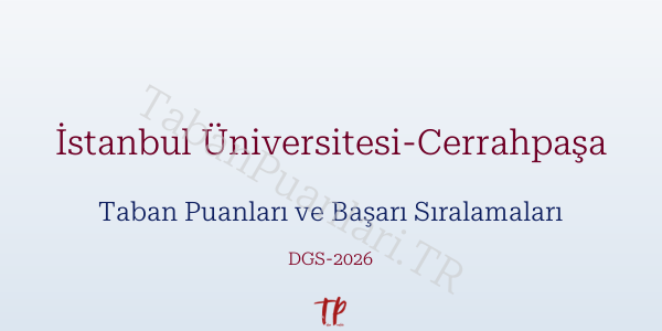 İstanbul Üniversitesi-Cerrahpaşa DGS Taban Puanları 2026