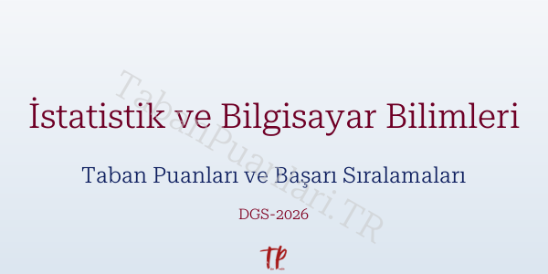 İstatistik ve Bilgisayar Bilimleri DGS Taban Puanları 2026-2027