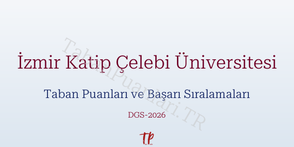 İzmir Katip Çelebi Üniversitesi DGS Taban Puanları 2026