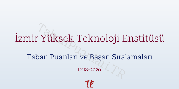 İzmir Yüksek Teknoloji Enstitüsü DGS Taban Puanları 2026