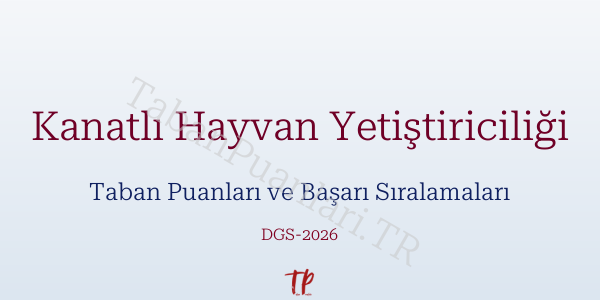 Kanatlı Hayvan Yetiştiriciliği DGS Taban Puanları 2026-2027