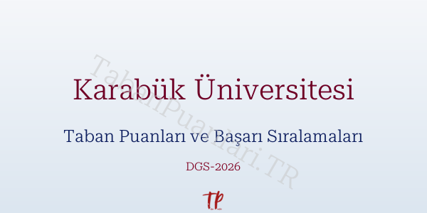 Karabük Üniversitesi DGS Taban Puanları 2026