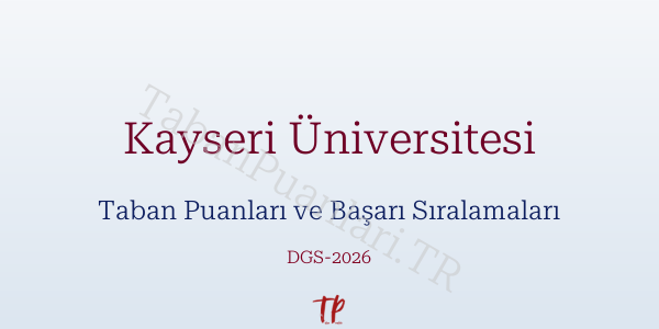 Kayseri Üniversitesi DGS Taban Puanları 2026-2027