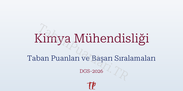 Kimya Mühendisliği DGS Taban Puanları 2026