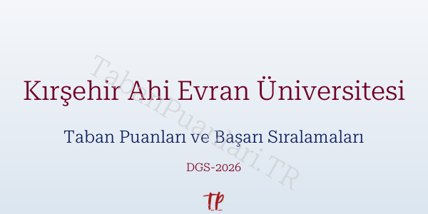 Kırşehir Ahi Evran Üniversitesi DGS Taban Puanları 2026