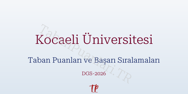 Kocaeli Üniversitesi DGS Taban Puanları 2026