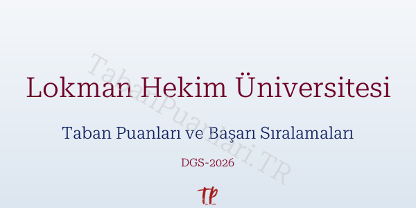 Lokman Hekim Üniversitesi DGS Taban Puanları 2026