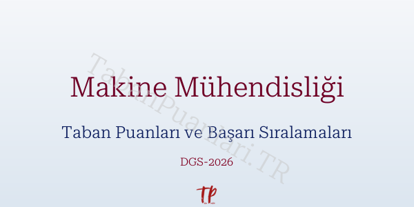 Makine Mühendisliği DGS Taban Puanları 2026
