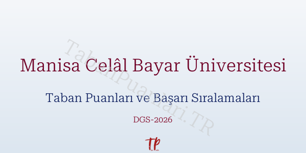 Manisa Celâl Bayar Üniversitesi DGS Taban Puanları 2026