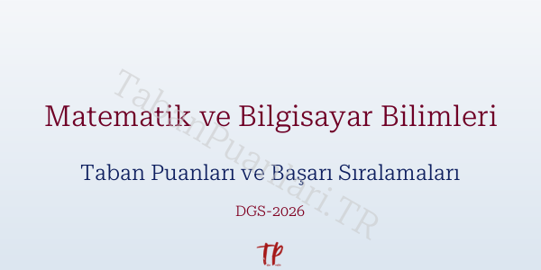 Matematik ve Bilgisayar Bilimleri DGS Taban Puanları 2026