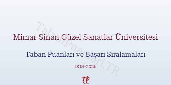 Mimar Sinan Güzel Sanatlar Üniversitesi DGS Taban Puanları 2026