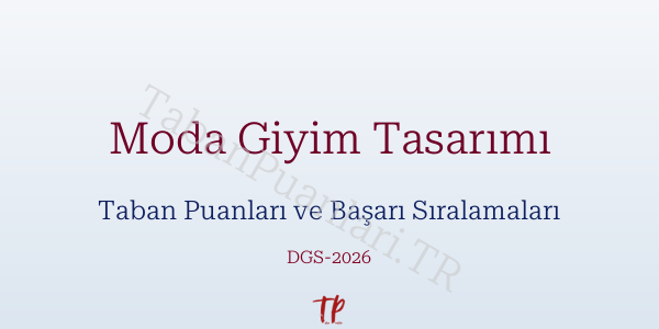Moda Giyim Tasarımı DGS Taban Puanları 2026-2027