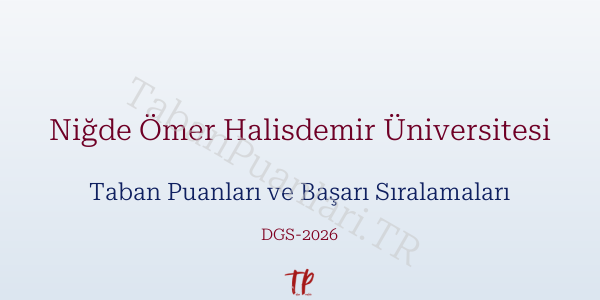 Niğde Ömer Halisdemir Üniversitesi DGS Taban Puanları 2026