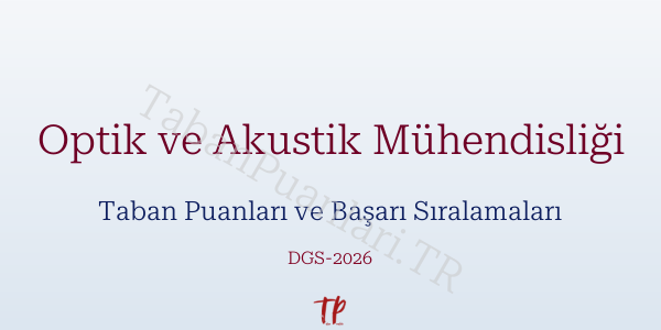 Optik ve Akustik Mühendisliği DGS Taban Puanları 2026
