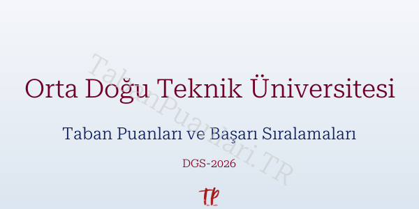 Orta Doğu Teknik Üniversitesi DGS Taban Puanları 2026