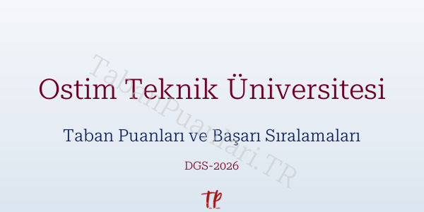 Ostim Teknik Üniversitesi DGS Taban Puanları 2026