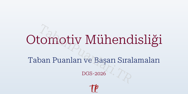 Otomotiv Mühendisliği DGS Taban Puanları 2026-2027