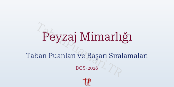 Peyzaj Mimarlığı DGS Taban Puanları 2026