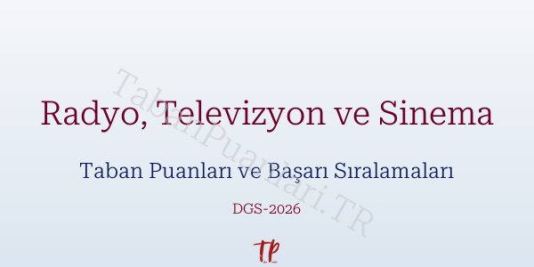 Radyo, Televizyon ve Sinema DGS Taban Puanları 2026