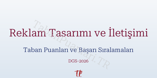 Reklam Tasarımı ve İletişimi DGS Taban Puanları 2026-2027