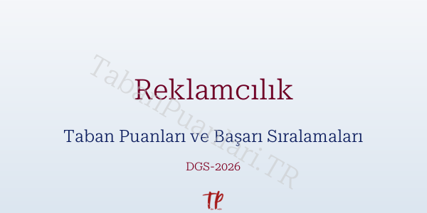 Reklamcılık DGS Taban Puanları 2026-2027