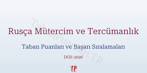 Rusça Mütercim ve Tercümanlık DGS Taban Puanları 2026