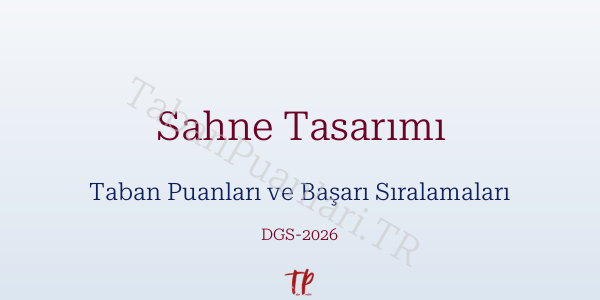 Sahne Tasarımı DGS Taban Puanları 2026