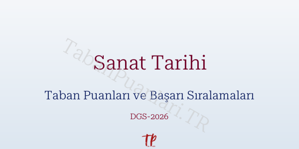 Sanat Tarihi DGS Taban Puanları 2026-2027