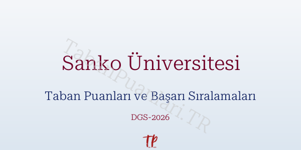 Sanko Üniversitesi DGS Taban Puanları 2026-2027
