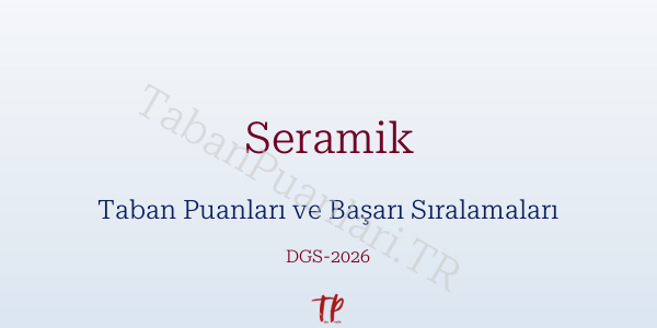 Seramik DGS Taban Puanları 2026-2027