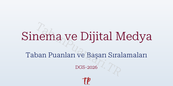 Sinema ve Dijital Medya DGS Taban Puanları 2026-2027
