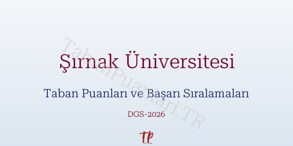 Şırnak Üniversitesi DGS Taban Puanları 2026-2027