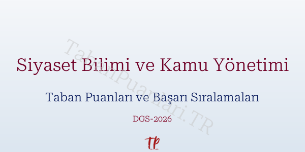 Siyaset Bilimi ve Kamu Yönetimi DGS Taban Puanları 2026