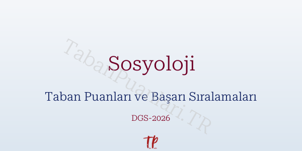 Sosyoloji DGS Taban Puanları 2026
