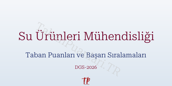 Su Ürünleri Mühendisliği DGS Taban Puanları 2026-2027
