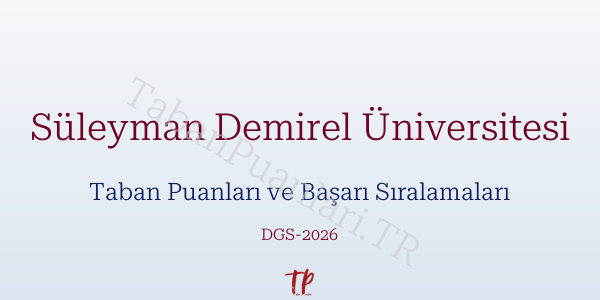 Süleyman Demirel Üniversitesi DGS Taban Puanları 2026