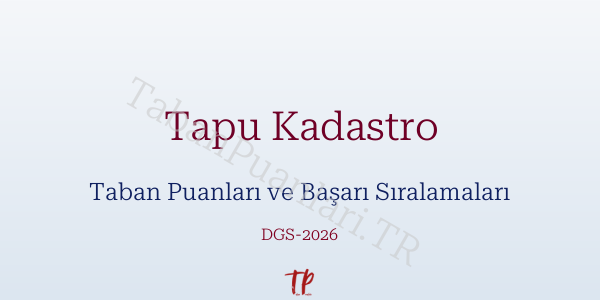 Tapu Kadastro DGS Taban Puanları 2026