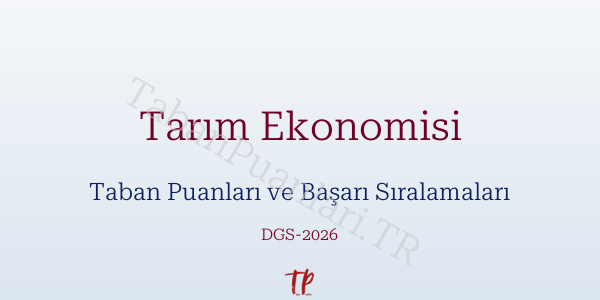 Tarım Ekonomisi DGS Taban Puanları 2026-2027