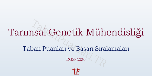 Tarımsal Genetik Mühendisliği DGS Taban Puanları 2026