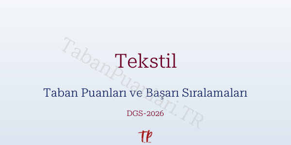 Tekstil DGS Taban Puanları 2026