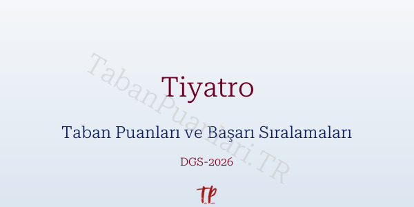 Tiyatro DGS Taban Puanları 2026