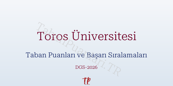 Toros Üniversitesi DGS Taban Puanları 2026